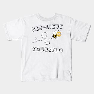 BEE-lieve In Yourself Kids T-Shirt